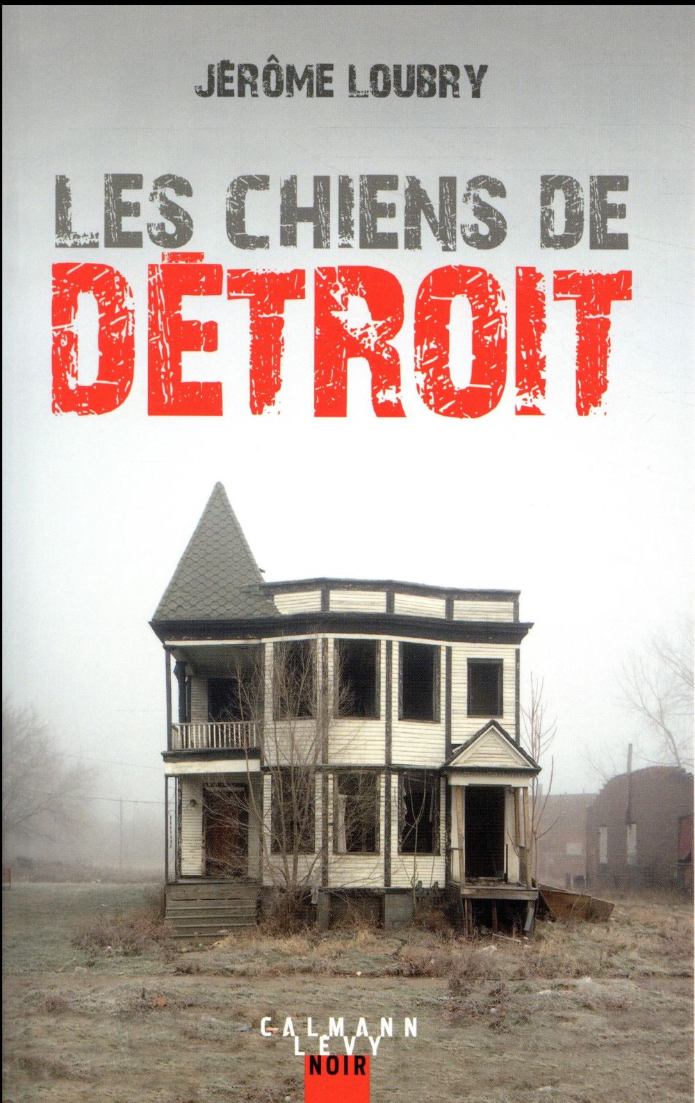 LOUBRY JEROME - LES CHIENS DE DETROIT LOUBRY JEROME - LES CHIENS DE DETROIT